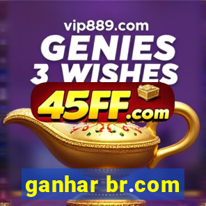 ganhar br.com